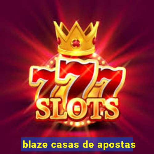 blaze casas de apostas