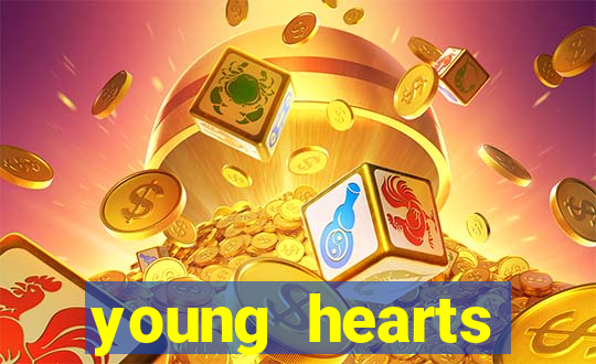 young hearts assistir online