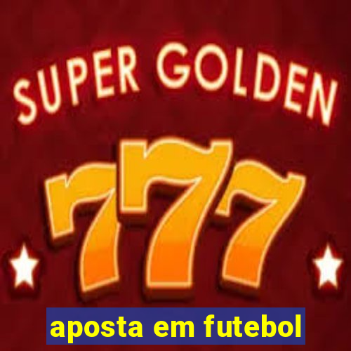 aposta em futebol