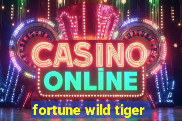 fortune wild tiger