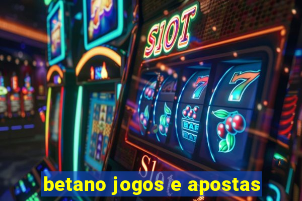 betano jogos e apostas