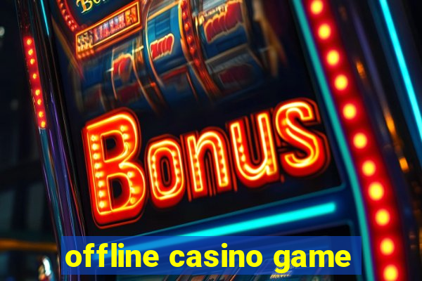 offline casino game