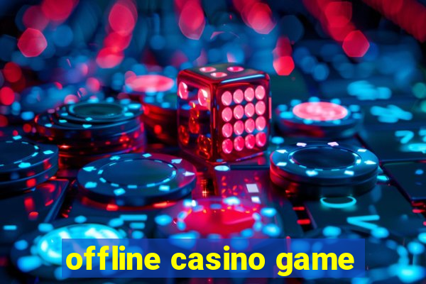 offline casino game