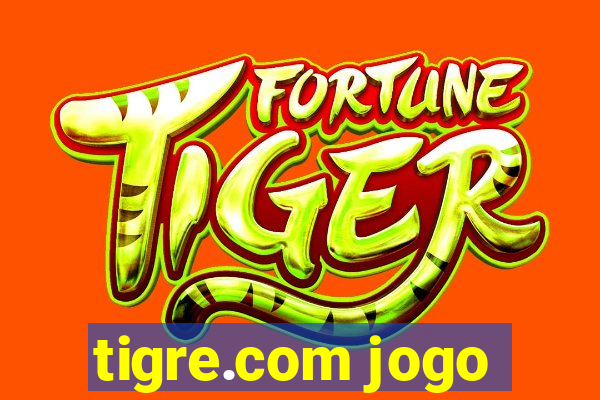 tigre.com jogo