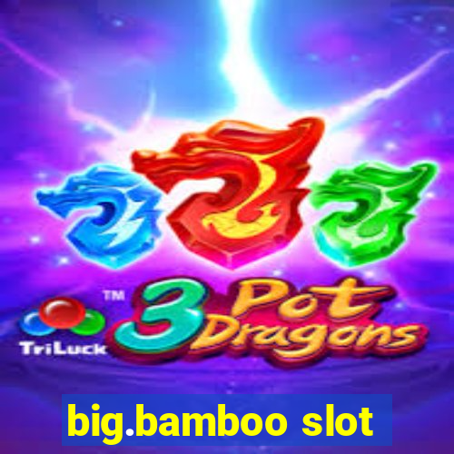 big.bamboo slot