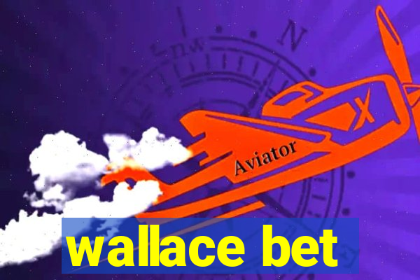 wallace bet