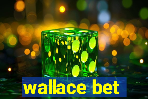 wallace bet