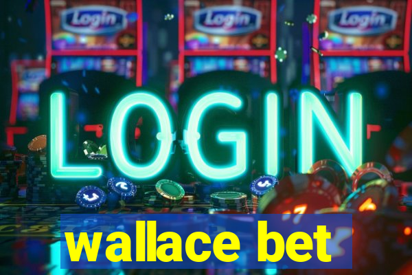 wallace bet