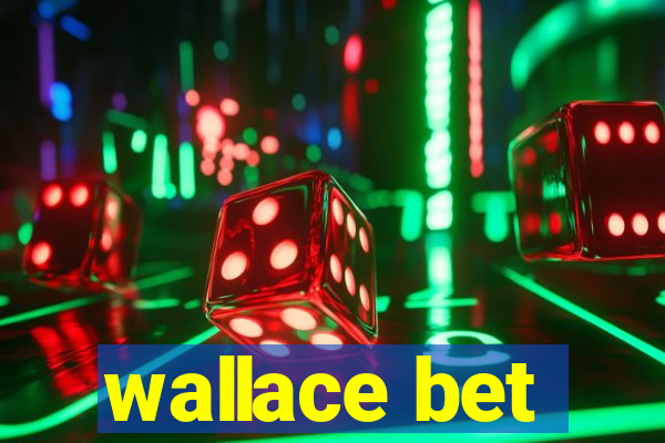 wallace bet