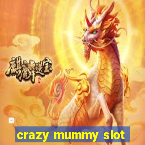 crazy mummy slot