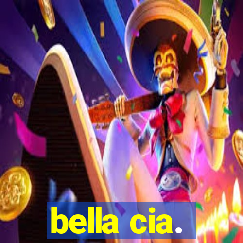 bella cia.