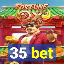 35 bet