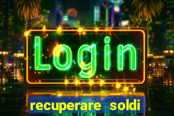 recuperare soldi persi alle slot