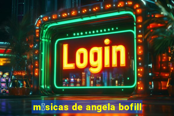 m煤sicas de angela bofill