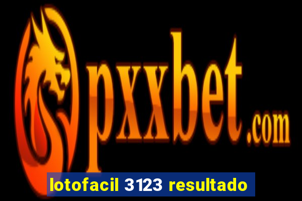 lotofacil 3123 resultado