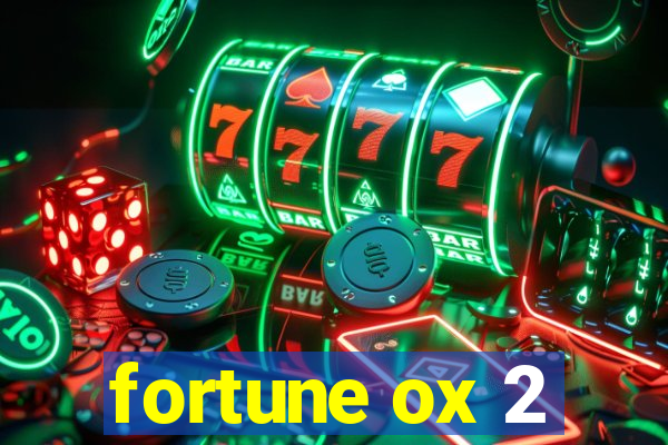 fortune ox 2