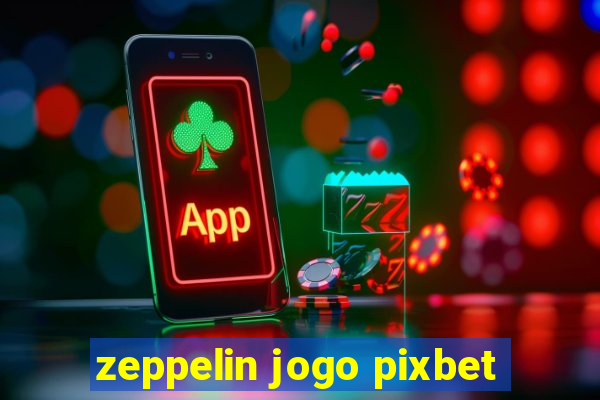 zeppelin jogo pixbet