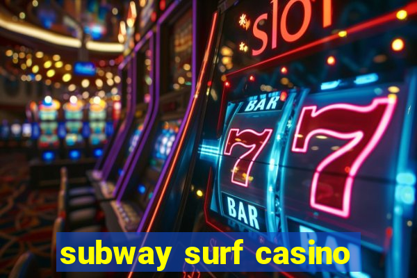 subway surf casino