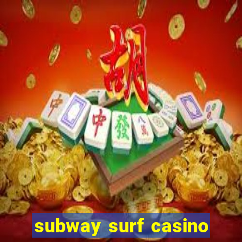 subway surf casino