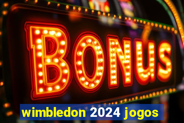 wimbledon 2024 jogos