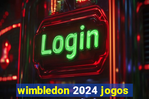 wimbledon 2024 jogos