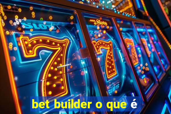 bet builder o que é