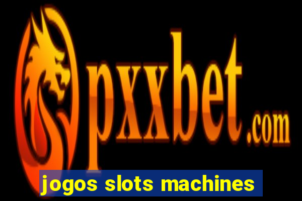 jogos slots machines