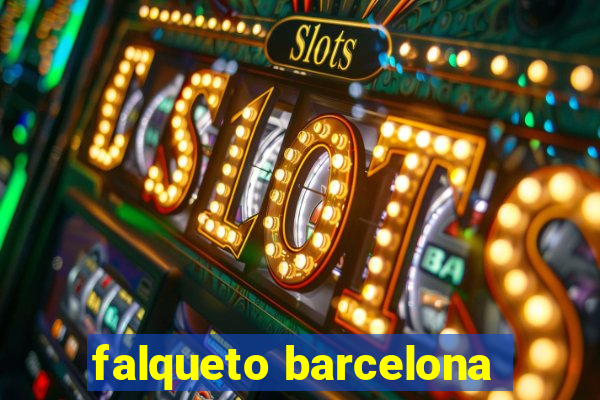 falqueto barcelona