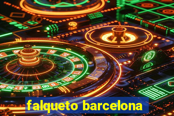 falqueto barcelona