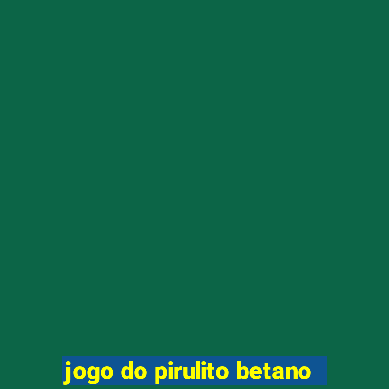 jogo do pirulito betano