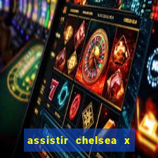 assistir chelsea x arsenal futemax