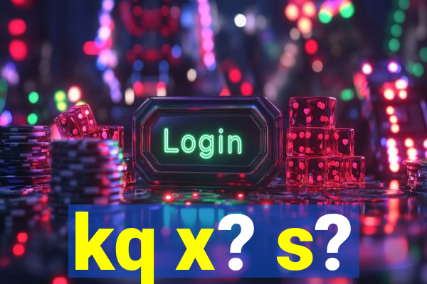 kq x? s?