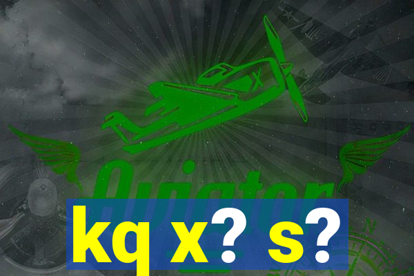 kq x? s?