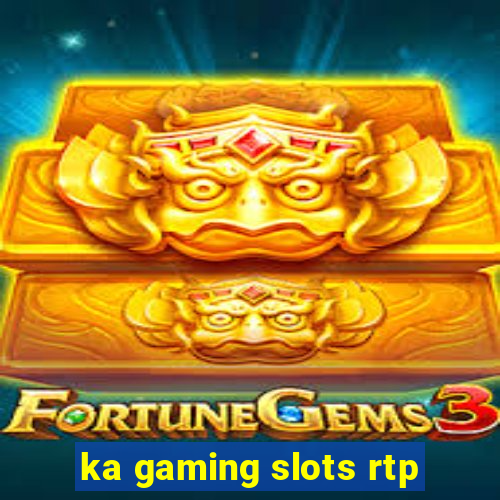 ka gaming slots rtp