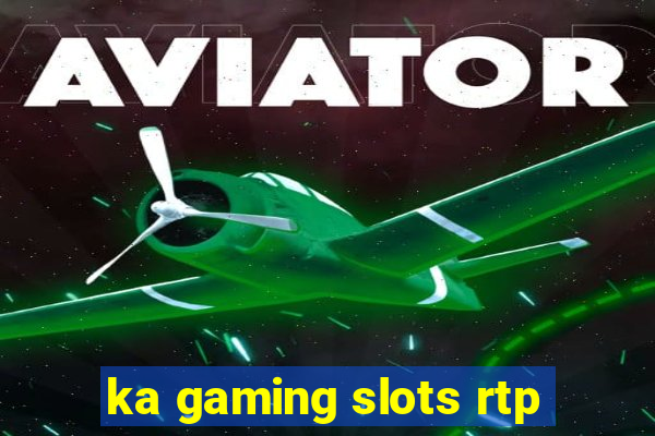 ka gaming slots rtp