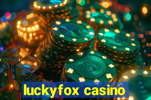 luckyfox casino