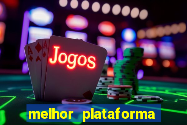 melhor plataforma de slots