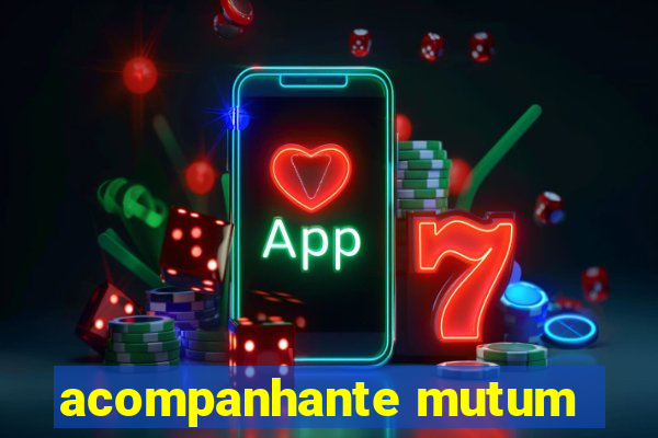 acompanhante mutum