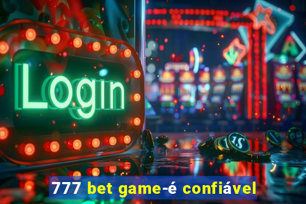 777 bet game-é confiável