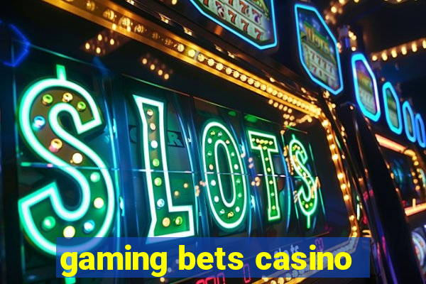 gaming bets casino