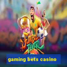 gaming bets casino