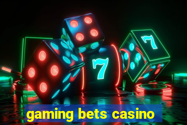 gaming bets casino