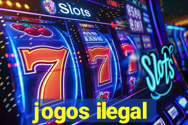 jogos ilegal