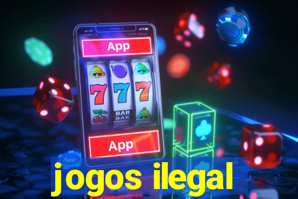 jogos ilegal