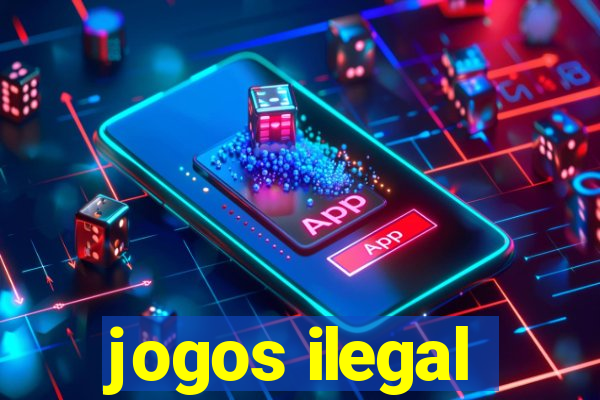 jogos ilegal