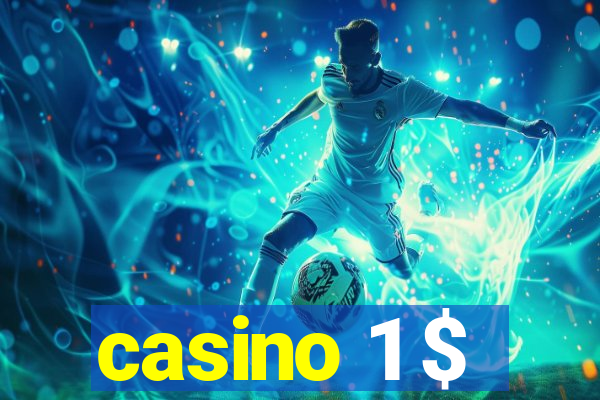 casino 1 $