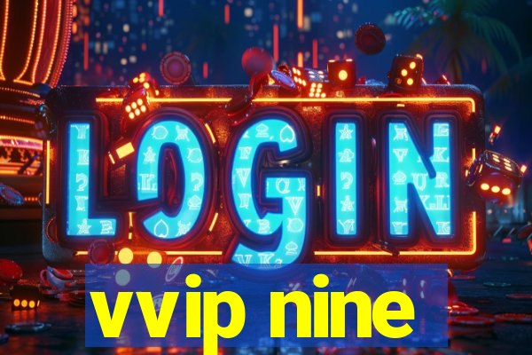 vvip nine