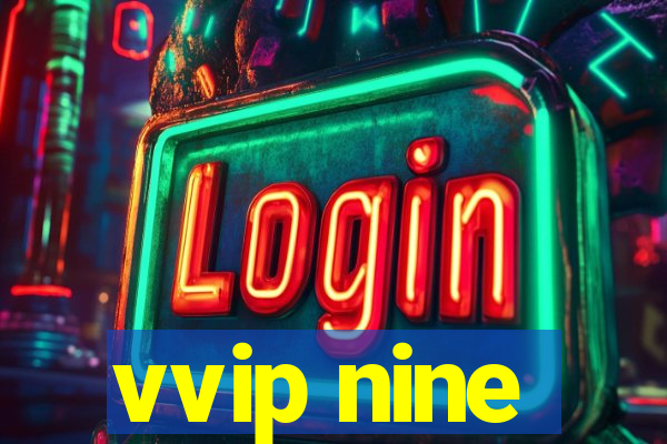 vvip nine