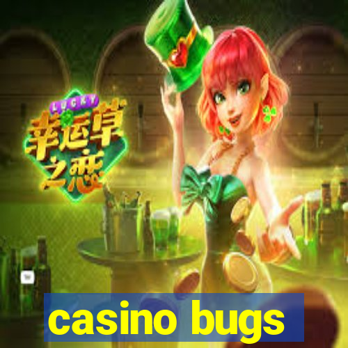 casino bugs