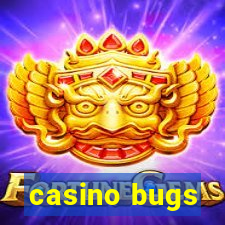 casino bugs